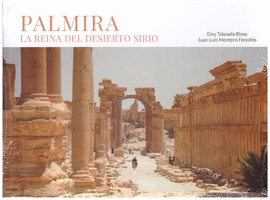 PALMIRA, LA REINA DEL DESIERTO SIRIO