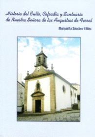 HISTORIA DEL CULTO COFRADIA Y SANTUARIO DE FERROL NUESTRA SEORA DE LAS ANGUSTIAS