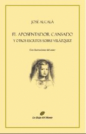 EL APOSENTADOR CANSADO Y OTROS ESCRITOS SOBRE VEL�ZQUEZ