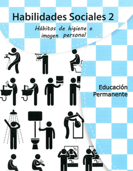 HABILIDADES SOCIALES 2 HBITOS DE HIGIENE E IMGEN PERRSONAL EDUACIN PERMANENTE