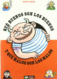 QU� BUENOS SON LOS BUENOS Y QU� MALOS SON LOS MALOS