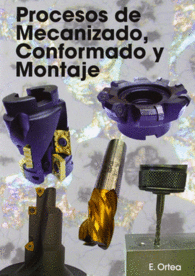 DEFINICION DE PROCESOS DE MECANIZADO CONFORMADO Y MONTAJE