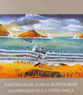 NAUFRAGIOAK EUSKAL KOSTALDEAN = NAUFRAGIOS EN LA COSTA VASCA