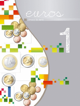 EUROS SERIE PLATA 1 PRIMER LIBRO DE LA SERIE EUROS PLATA, DEDICADA AL MANEJO FUNCIONAL DE LOS EUROS, PARA ALUMNOS DE NIVEL BSICO