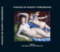 VISIONES DE PASI�N Y PERVERSIDAD