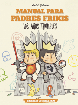 MANUAL PARA PADRES FRIKIS: LOS A�OS TERRIBLES
