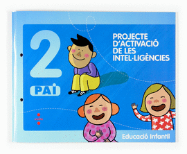 PROJECTE D'ACTIVACI DE LES INTELLIGNCIES, 2 PAI. EDUCACI INFANTIL