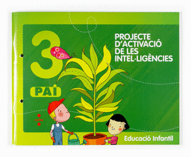 PROJECTE D'ACTIVACI DE LES INTELLIGNCIES, 3 PAI. EDUCACI INFANTIL