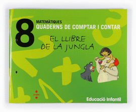 MATEM�TIQUES. QUADERNS DE COMPTAR I CONTAR 8. EL LLIBRE DE LA JUNGLA. EDUCACI� I
