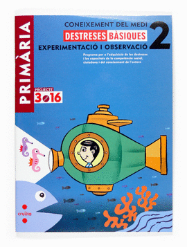 CONEIXEMENT DEL MEDI. 2 PRIM�RIA. PROJECTE 3.16. EXPERIMENTACI� I OBSERVACI�. DE