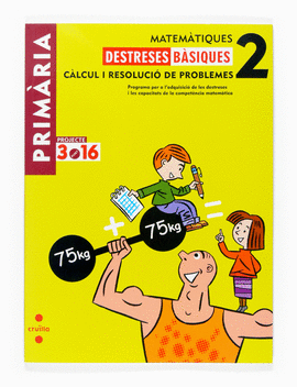 MATEM�TIQUES. DESTRESES B�SIQUES. C�LCUL I RESOLUCI� DE PROBLEMES. 2 PRIM�RIA. P