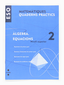 MATEM�TIQUES. QUADERNS PR�CTICS. �LGEBRA 2. EQUACIONS. ESO