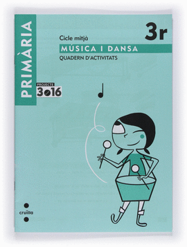 M�SICA I DANSA. CICLE MITJ�. 3 PRIM�RIA. PROJECTE 3.16. QUADERN D'ACTIVITATS