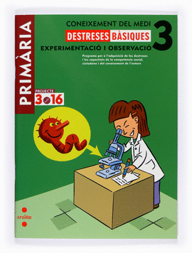 CONEIXEMENT DEL MEDI. 3 PRIM�RIA. PROJECTE 3.16. EXPERIMENTACI� I OBSERVACI�. DE