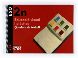 EDUCACI� VISUAL I PL�STICA. 2 ESO. PROJECTE 3.16. QUADERN DE TREBALL
