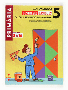 MATEM�TIQUES. DESTRESES B�SIQUES. C�LCUL I RESOLUCI� DE PROBLEMES. 5 PRIM�RIA. P