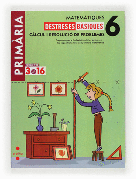 MATEM�TIQUES. DESTRESES B�SIQUES. C�LCUL I RESOLUCI� DE PROBLEMES. 6 PRIM�RIA. P