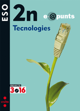 TECNOLOGIES. E@PUNTS. 2N ESO. PROJECTE 3.16