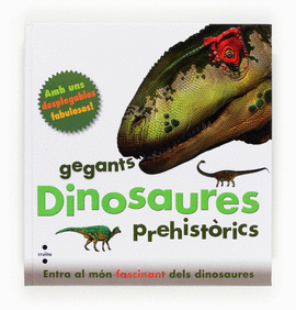 DINOSAURES, GEGANTS PREHIST�RICS