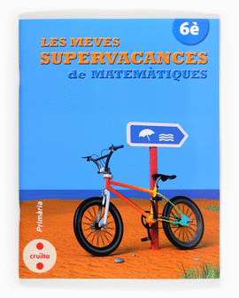 LES MEVES SUPERVACANCES DE MATEM�TIQUES. 6� PRIM�RIA