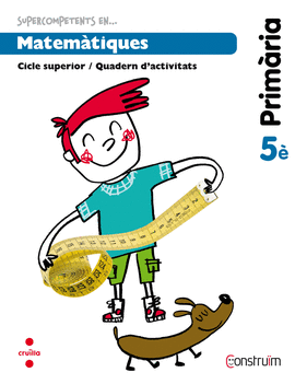 SUPERCOMPETENTS EN... MATEM�TIQUES. 5 PRIM�RIA. CONSTRU�M. QUADERN
