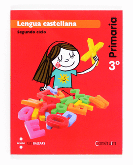 LENGUA CASTELLANA. 3 PRIMARIA. CONSTRU�M. ILLES BALEARS