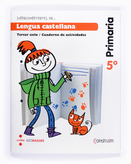 SUPERCOMPETENTES EN... LENGUA CASTELLANA. 5 PRIMARIA. CONSTRU�M. ILLES BALEARS.