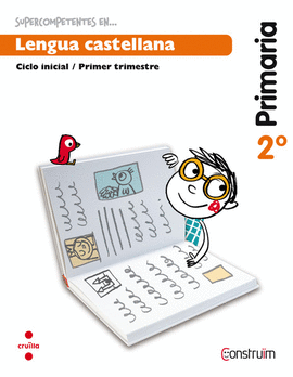 SUPERCOMPETENTS EN... LENGUA CASTELLANA. 2 PRIMARIA, 3 TRIMESTRE. CONSTRU�M. CUA