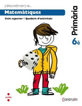 SUPERCOMPETENTS EN... MATEM�TIQUES. 6 PRIM�RIA. CONSTRU�M. QUADERN