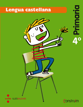 LENGUA CASTELLANA. 4 PRIMARIA. CONSTRU�M. ILLES BALEARS