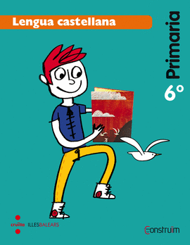 LENGUA CASTELLANA. 6 PRIMARIA. CONSTRU�M. ILLES BALEARS