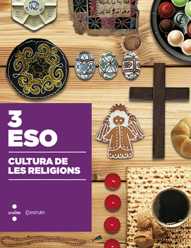 CULTURA DE LES RELIGIONS. 3 ESO. CONSTRU�M