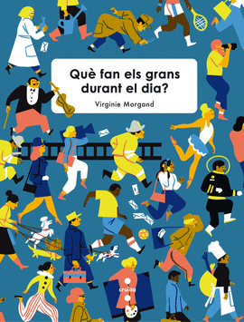QU� FAN ELS GRANS DURANT EL DIA?