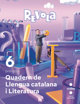 QUADERN LLENGUA CATALANA I LITERATURA. 6 PRIM�RIA. REVOLA. ILLES BALEARS