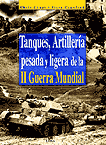 TANQUES, ARTILLERÍA PESADA Y LIGERA DE LA II GUERRA MUNDIAL