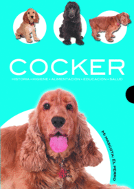 COCKER HISTORIA HIGIENE ALIMENTACIN EDUCACIN Y SALUD MI MASCOTA EL PERRO