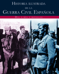 HISTORIA ILUSTRADA DE LA GUERRA CIVIL ESPA�OLA