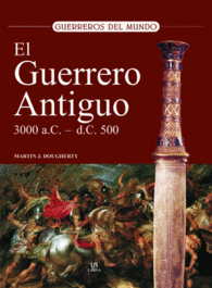 EL GUERRERO ANTIGUO 3.000 A.C. - 500 D.C.