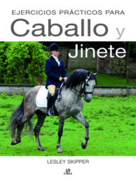 EJERCICIOS PR�CTICOS PARA CABALLO Y JINETE GU�AS COMPLETAS