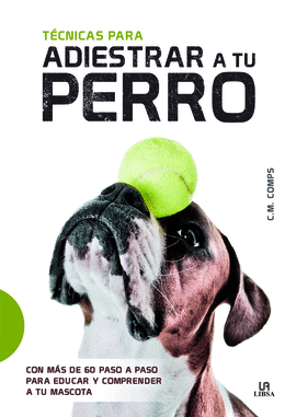 T�CNICAS PARA ADIESTRAR A TU PERRO