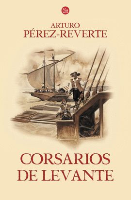 CORSARIOS DE LEVANTE (LAS AVENTURAS DEL CAPIT�N ALATRISTE 6)