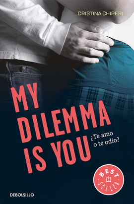 MY DILEMMA IS YOU. TE AMO O TE ODIO? (SERIE MY DILEMMA IS YOU 2)