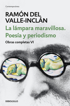 LA LMPARA MARAVILLOSA. POESA Y PERIODISMO (OBRAS COMPLETAS VALLE-INCLN 6)