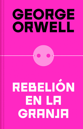 REBELIN EN LA GRANJA (EDICIN DEFINITIVA AVALADA POR THE ORWELL ESTATE)