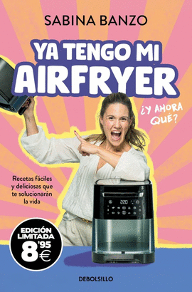 YA TENGO MI AIRFRYER, �Y AHORA QU�? (EDICI�N LIMITADA � BLACK FRIDAY)