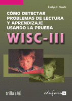 C�MO DETECTAR PROBLEMAS DE LECTURA Y APRENDIZAJE USANDO LA PRUEBA WISC III