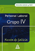 PERSONAL LABORAL DE LA XUNTA DE GALICIA. GRUPO IV. TEMARIO COMUN Y TEST