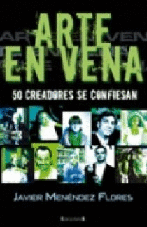 ARTE EN VENA. 50 CREADORES SE CONFIESAN