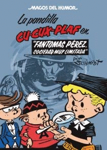 LA PANDILLA CU-CUX-PLAF. FANTOMAS PREZ, SOCIEDAD MUY LIMITADA (MAGOS DEL HUMOR