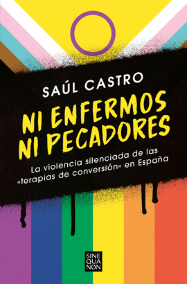 NI ENFERMOS NI PECADORES: LA VIOLENCIA SILENCIADA DE LAS �TERAPIAS DE CONVERSI�N